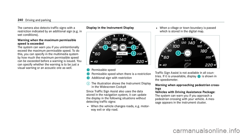 MERCEDES-BENZ E-CLASS ESTATE 2016  Owners Manual The camera also de
tects traf fic signs wi th a
re striction indicated byan additional sign (e.g. in
we t conditions).
Wa rning when the maximum permissible
speed is exceeded
The sy stem can warnyou i