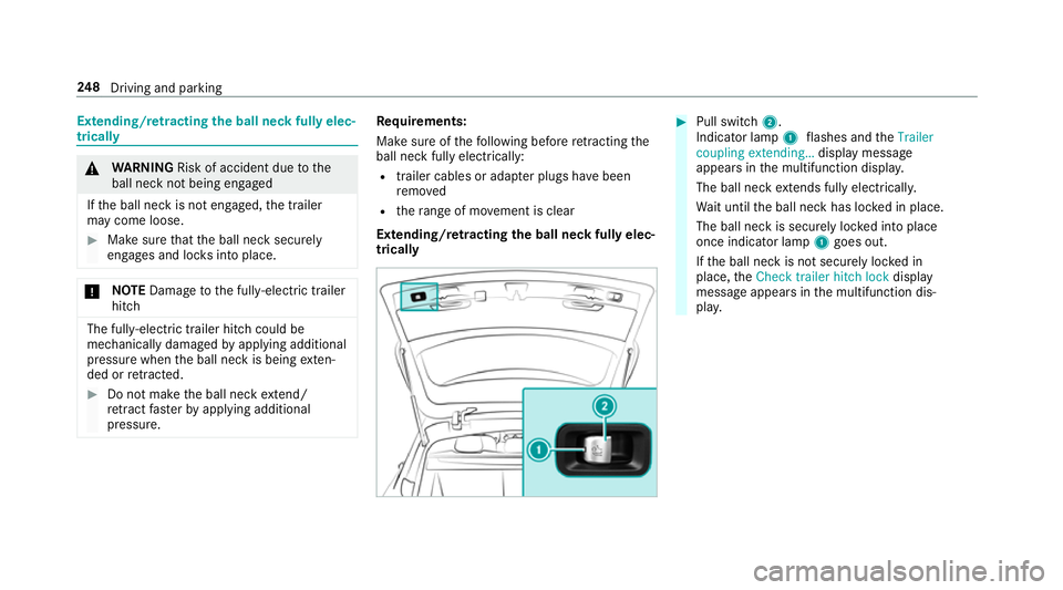 MERCEDES-BENZ E-CLASS ESTATE 2016 Owners Manual Extending/r
etra cting the ball neck fully elec‐
trically &
WARNING Risk of accident due tothe
ball neck not being engaged
If th e ball neck is not engaged, the trailer
may come loose. #
Make sure t MERCEDES-BENZ E-CLASS ESTATE 2016 Owners Manual Extending/r
etra cting the ball neck fully elec‐
trically &
WARNING Risk of accident due tothe
ball neck not being engaged
If th e ball neck is not engaged, the trailer
may come loose. #
Make sure t