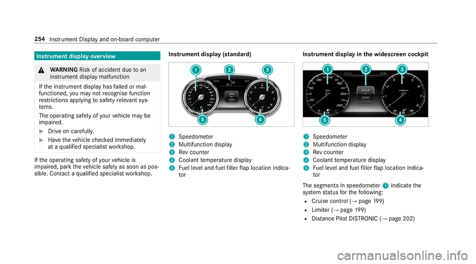 MERCEDES-BENZ E-CLASS ESTATE 2016 Owners Manual Instrument display
overview &
WARNING Risk of accident due toan
instrument display malfunction
If th e instrument display has failed or mal‐
functioned, you may not recognise function
re strictions MERCEDES-BENZ E-CLASS ESTATE 2016 Owners Manual Instrument display
overview &
WARNING Risk of accident due toan
instrument display malfunction
If th e instrument display has failed or mal‐
functioned, you may not recognise function
re strictions