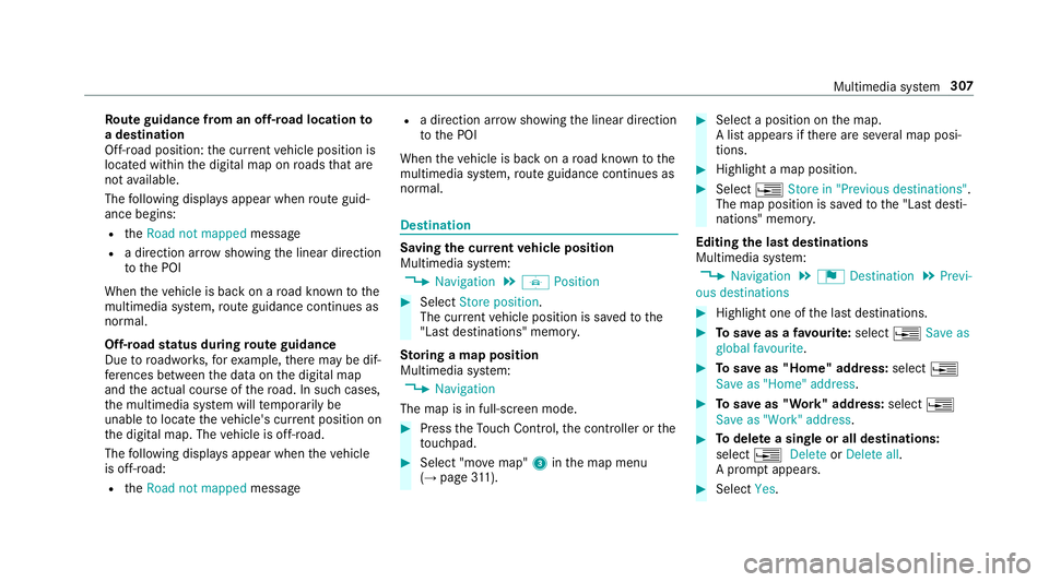 MERCEDES-BENZ E-CLASS ESTATE 2016 Owners Manual Ro
ute guidance from an off-road location to
a destination
Off-road position: the cur rent vehicle position is
located within the digital map on roads that are
not available.
The following displa ysap MERCEDES-BENZ E-CLASS ESTATE 2016 Owners Manual Ro
ute guidance from an off-road location to
a destination
Off-road position: the cur rent vehicle position is
located within the digital map on roads that are
not available.
The following displa ysap