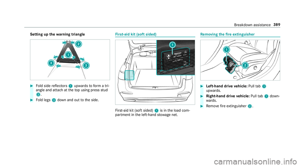 MERCEDES-BENZ E-CLASS ESTATE 2016  Owners Manual Setting up
thewa rning triangle #
Fold side reflectors 1upwards toform a tri‐
angle and attach at theto p using press stud
2. #
Fold legs 3down and out tothe side. Fi
rs t-aid kit (soft sided) Fir
s