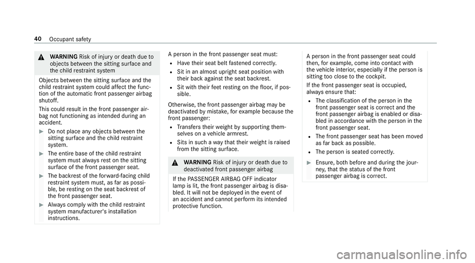 MERCEDES-BENZ E-CLASS ESTATE 2016 Owners Manual &
WARNING Risk of inju ryor death due to
objects between the sitting sur face and
th ech ild restra int sy stem
Objects between the sitting sur face and the
ch ild restra int sy stem could af fect the MERCEDES-BENZ E-CLASS ESTATE 2016 Owners Manual &
WARNING Risk of inju ryor death due to
objects between the sitting sur face and
th ech ild restra int sy stem
Objects between the sitting sur face and the
ch ild restra int sy stem could af fect the