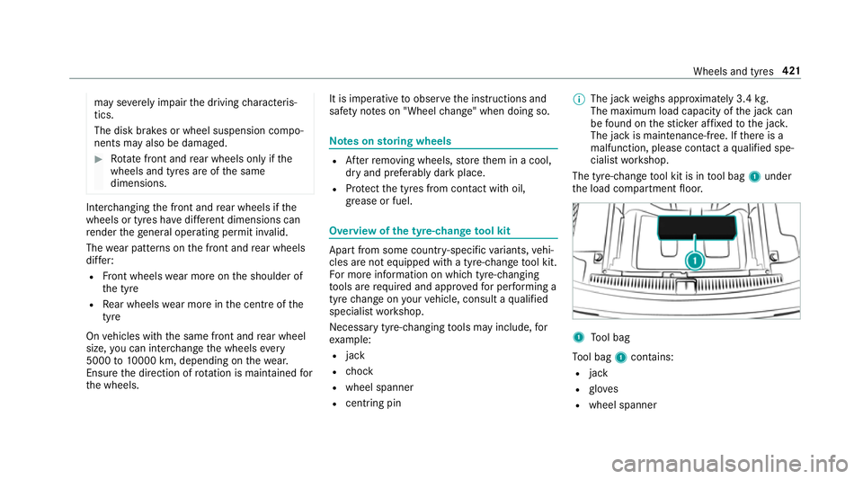 MERCEDES-BENZ E-CLASS ESTATE 2016  Owners Manual may se
verely impair the driving characteris‐
tics.
The disk brakes or wheel suspension compo‐
nents may also be damaged. #
Rotate front and rear wheels on lyifthe
wheels and tyres are of the same