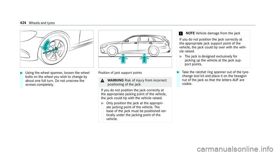 MERCEDES-BENZ E-CLASS ESTATE 2016 Owners Manual #
Using the wheel spanner, loosen the wheel
bolts on the wheel you wish tochange by
about one full turn. Do not unscr ewthe
scr ews comple tely. Po
sition of jack support points &
WARNING Risk of inju MERCEDES-BENZ E-CLASS ESTATE 2016 Owners Manual #
Using the wheel spanner, loosen the wheel
bolts on the wheel you wish tochange by
about one full turn. Do not unscr ewthe
scr ews comple tely. Po
sition of jack support points &
WARNING Risk of inju