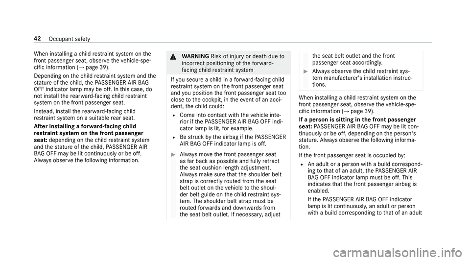 MERCEDES-BENZ E-CLASS ESTATE 2016 Owners Manual When ins
talling a child restra int sy stem on the
front passenger seat, obse rveth eve hicle-spe‐
cific information (→ page 39).
Depending on thech ild restra int sy stem and the
st ature of thec MERCEDES-BENZ E-CLASS ESTATE 2016 Owners Manual When ins
talling a child restra int sy stem on the
front passenger seat, obse rveth eve hicle-spe‐
cific information (→ page 39).
Depending on thech ild restra int sy stem and the
st ature of thec