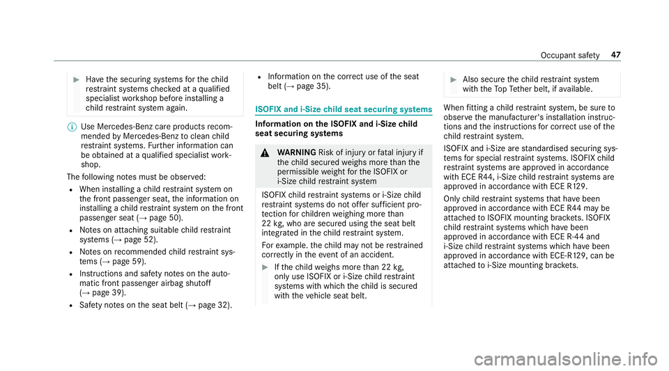 MERCEDES-BENZ E-CLASS ESTATE 2016 Owners Manual #
Have the securing sy stems forth ech ild
re stra int sy stems checked at a qualified
specialist workshop before ins talling a
ch ild restra int sy stem again. %
Use Mercedes-Benz care products recom MERCEDES-BENZ E-CLASS ESTATE 2016 Owners Manual #
Have the securing sy stems forth ech ild
re stra int sy stems checked at a qualified
specialist workshop before ins talling a
ch ild restra int sy stem again. %
Use Mercedes-Benz care products recom