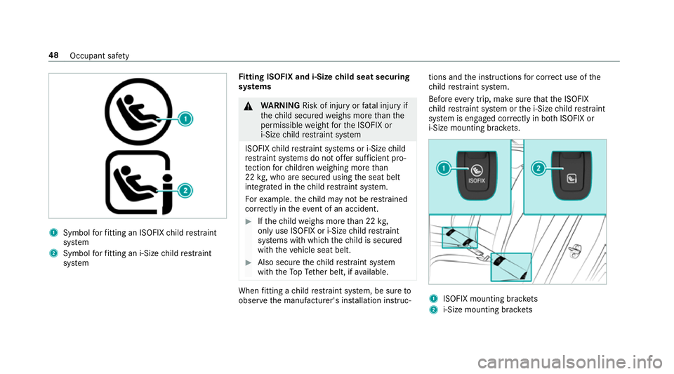 MERCEDES-BENZ E-CLASS ESTATE 2016 Owners Manual 1
Symbol forfitting an ISOFIX child restra int
sy stem
2 Symbol forfitting an i-Size child restra int
sy stem Fi
tting ISOFIX and i-Size child seat securing
sy stems &
WARNING Risk of inju ryor fata l MERCEDES-BENZ E-CLASS ESTATE 2016 Owners Manual 1
Symbol forfitting an ISOFIX child restra int
sy stem
2 Symbol forfitting an i-Size child restra int
sy stem Fi
tting ISOFIX and i-Size child seat securing
sy stems &
WARNING Risk of inju ryor fata l