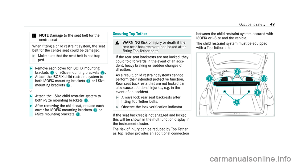 MERCEDES-BENZ E-CLASS ESTATE 2016  Owners Manual *
NO
TEDama getothe seat belt forthe
centre seat When
fitting a child restra int sy stem, the seat
belt forth e cent reseat could be damaged. #
Make sure that the seat belt is not trap‐
ped. #
Remo 