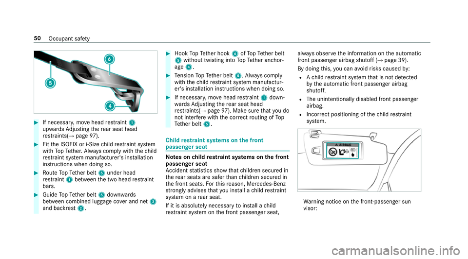 MERCEDES-BENZ E-CLASS ESTATE 2016 Owners Manual #
If necessar y,mo vehead restra int 1
upwards Adjusting there ar seat head
re stra ints(→ page97). #
Fitthe ISOFIX or i-Size child restra int sy stem
with TopTe ther. Alw ays comply with thech ild
MERCEDES-BENZ E-CLASS ESTATE 2016 Owners Manual #
If necessar y,mo vehead restra int 1
upwards Adjusting there ar seat head
re stra ints(→ page97). #
Fitthe ISOFIX or i-Size child restra int sy stem
with TopTe ther. Alw ays comply with thech ild
