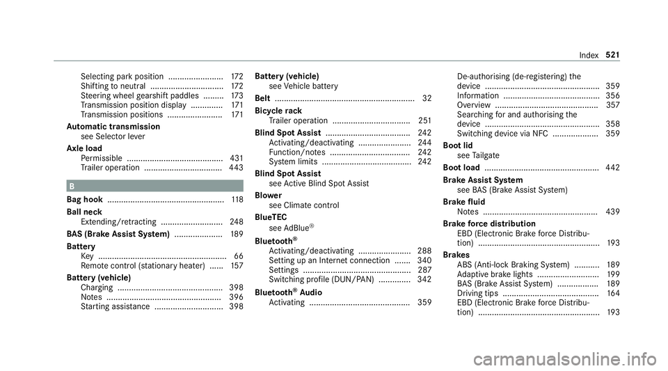 MERCEDES-BENZ E-CLASS ESTATE 2016  Owners Manual Selecting pa
rkposition ........................ 172
Shifting toneutral ................................ 172
St eering wheel gearshift paddles ........ .173
Tr ansmission position display ............