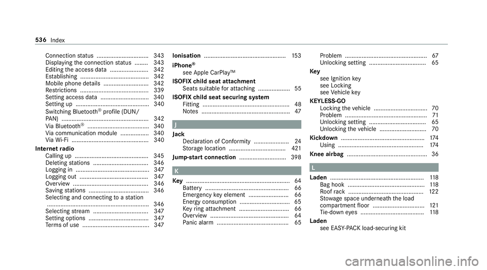 MERCEDES-BENZ E-CLASS ESTATE 2016  Owners Manual Connection
status .............................. .343
Displ aying the connection status ........ 343
Editing the access data ....................... 342
Es tablishing .................................