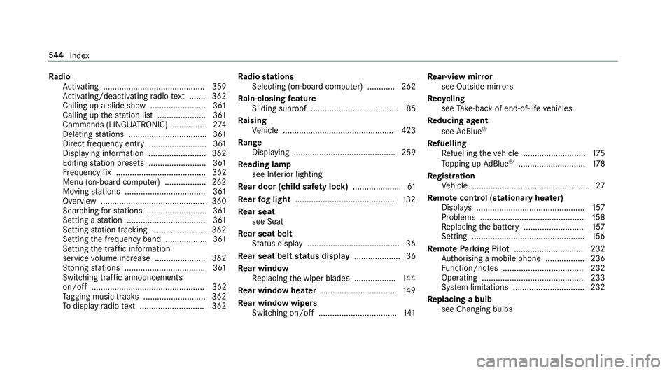 MERCEDES-BENZ E-CLASS ESTATE 2016  Owners Manual Ra
dio
Ac tivating ............................................ 359
Ac tivating/deactivating radio text ....... 362
Calling up a slide show ........................ 361
Calling up thest ation list ...
