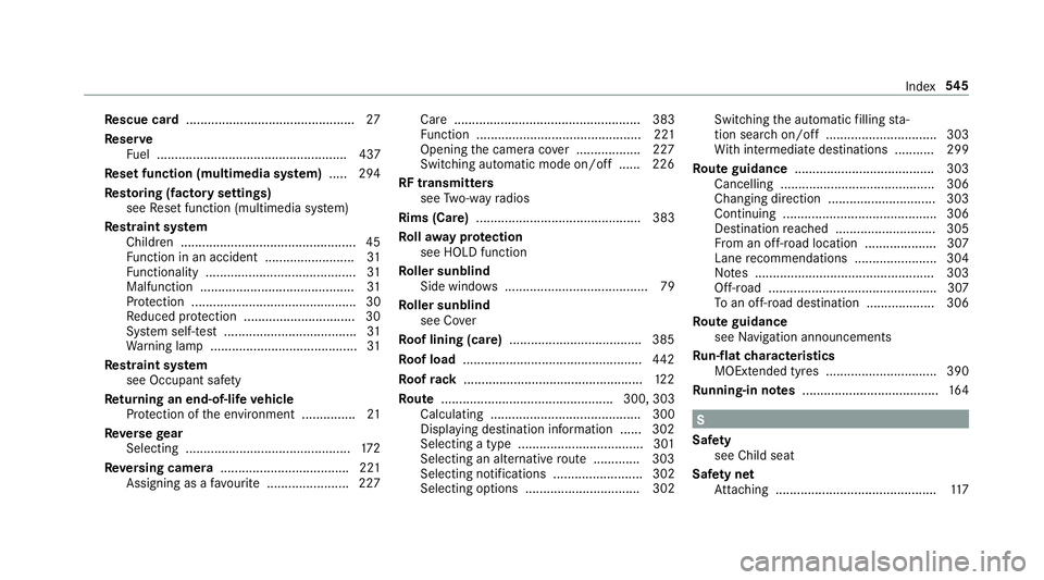 MERCEDES-BENZ E-CLASS ESTATE 2016  Owners Manual Re
scue card ............................................... 27
Re ser ve
Fu el ..................................................... 437
Re set function (multimedia sy stem) .....2 94
Re storing (fac