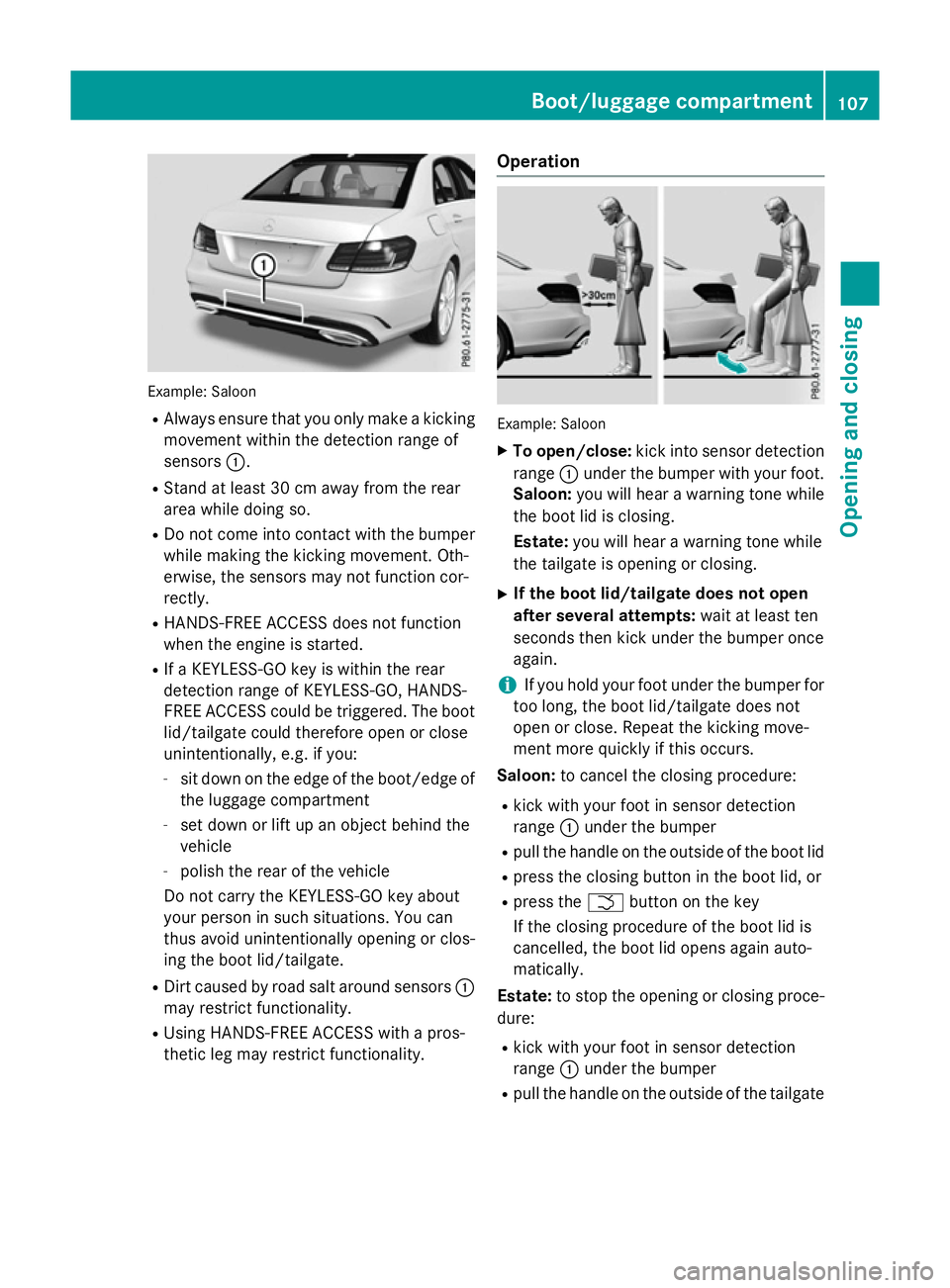 MERCEDES-BENZ E-CLASS ESTATE 2015  Owners Manual Example: Saloon
R Alway sensure tha tyou onl ym akeak icking
movement withi nthe detection range of
sensors :.
R Stand at leas t30cmawayfrom the rear
area whil edoing so.
R Do not come into contact wi