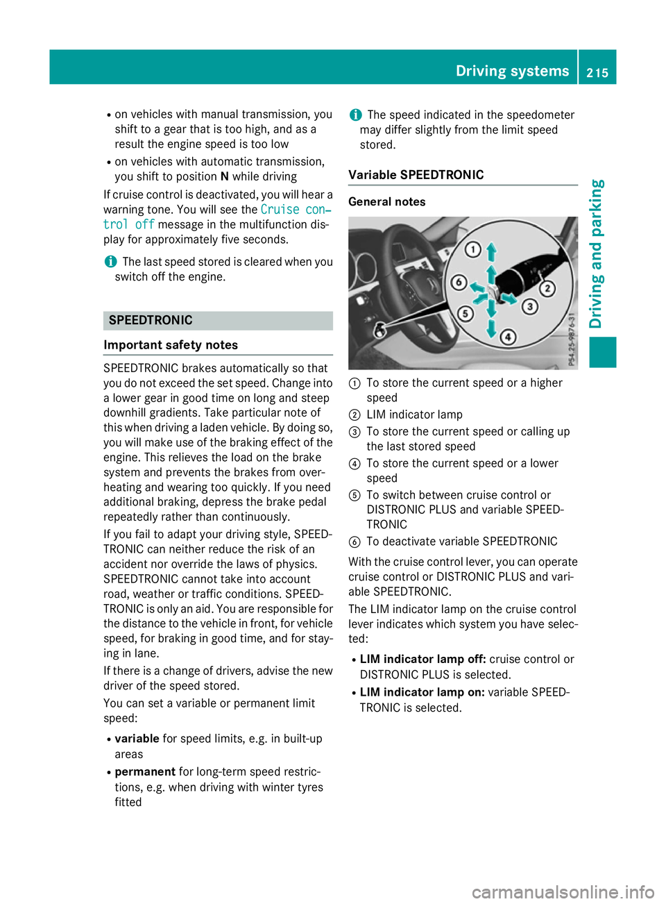MERCEDES-BENZ E-CLASS ESTATE 2015 Owners Manual R
on vehicles with manual transmission, you
shift to agear that is too high, and as a
result the engine speed is too low
R on vehicles with automatic transmission,
you shift to position Nwhile driving MERCEDES-BENZ E-CLASS ESTATE 2015 Owners Manual R
on vehicles with manual transmission, you
shift to agear that is too high, and as a
result the engine speed is too low
R on vehicles with automatic transmission,
you shift to position Nwhile driving