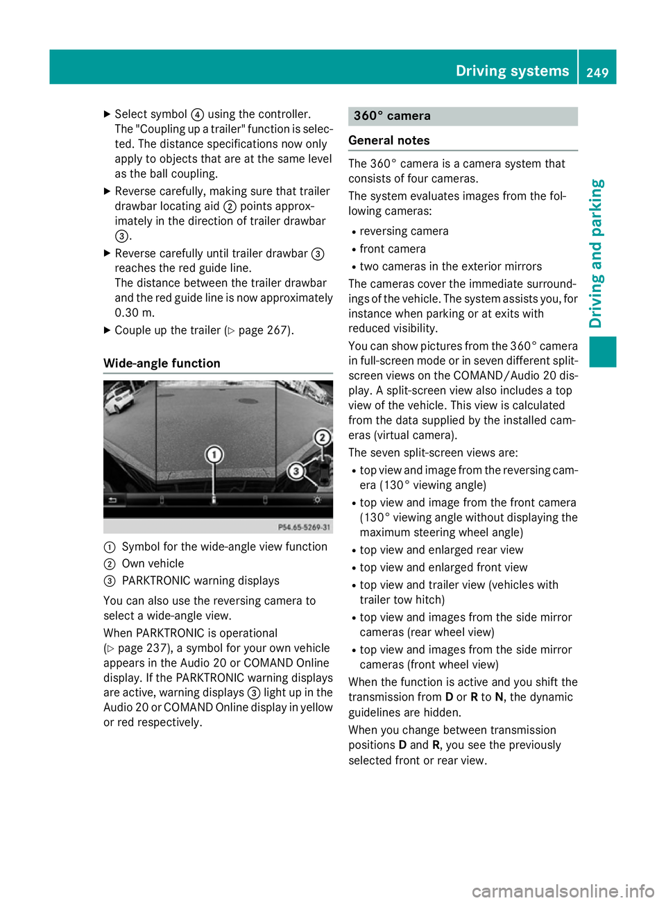 MERCEDES-BENZ E-CLASS ESTATE 2015  Owners Manual X
Select symbol ?using the controller.
The "Coupling up atrailer" function is selec-
ted. The distance specifications now only
appl ytoo bjects tha tare at the same level
as the ball coupling.