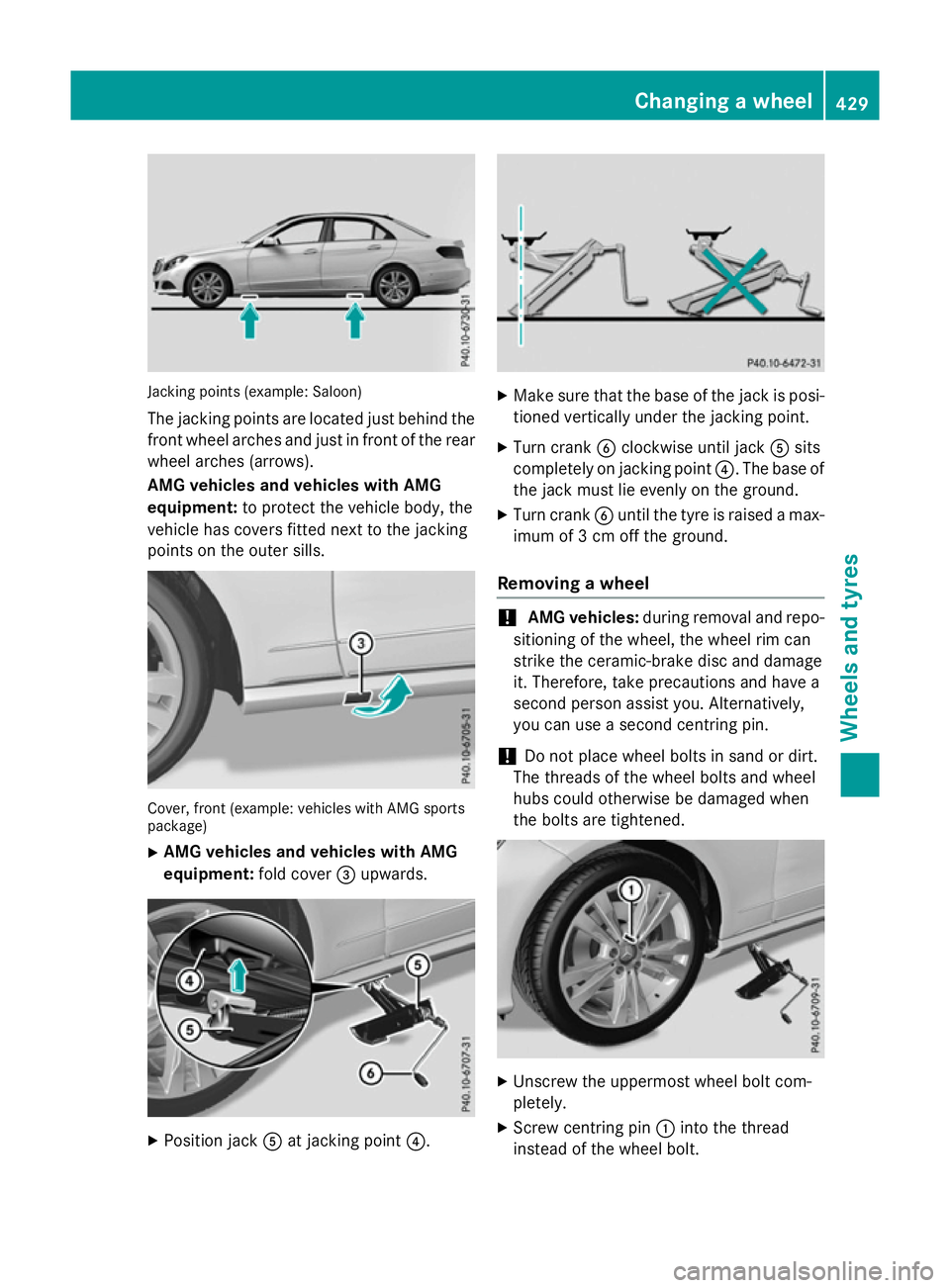 MERCEDES-BENZ E-CLASS ESTATE 2015  Owners Manual Jacking points (example: Saloon)
The jackin gpoints are located jus tbehin dthe
front wheel arches and jus tinfront of th erear
wheel arches (arrows).
AMG vehicles and vehicles with AMG
equipment: to 