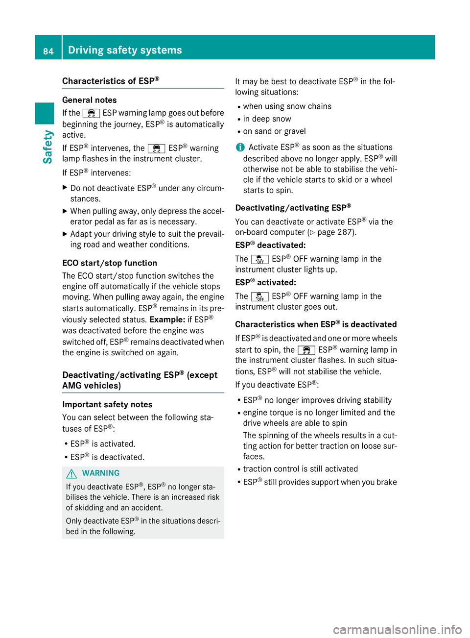 MERCEDES-BENZ E-CLASS ESTATE 2015 Owners Manual Characteristics of ESP
®General notes
If the
÷ ESPw arning lamp goes out before
beginnin gthe journey, ESP ®
is automatically
active.
If ESP ®
intervenes, the ÷ESP®
warning
lamp flashes in th ei MERCEDES-BENZ E-CLASS ESTATE 2015 Owners Manual Characteristics of ESP
®General notes
If the
÷ ESPw arning lamp goes out before
beginnin gthe journey, ESP ®
is automatically
active.
If ESP ®
intervenes, the ÷ESP®
warning
lamp flashes in th ei