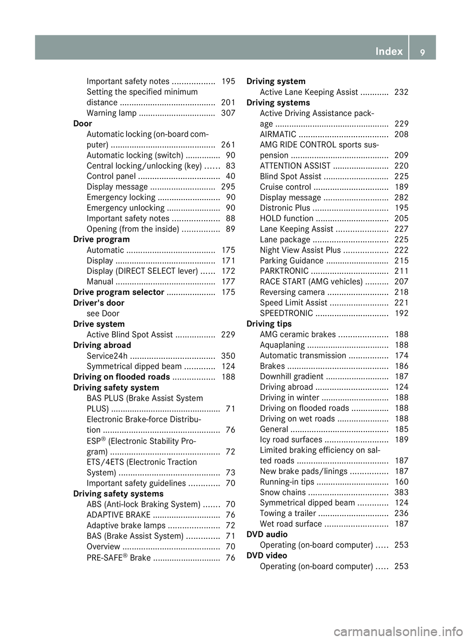 MERCEDES-BENZ E-CLASS ESTATE 2012  Owners Manual Important safety notes
..................195
Setting the specified minimum
distance ......................................... 201
Warning lamp ................................. 307
Door
Automatic lock