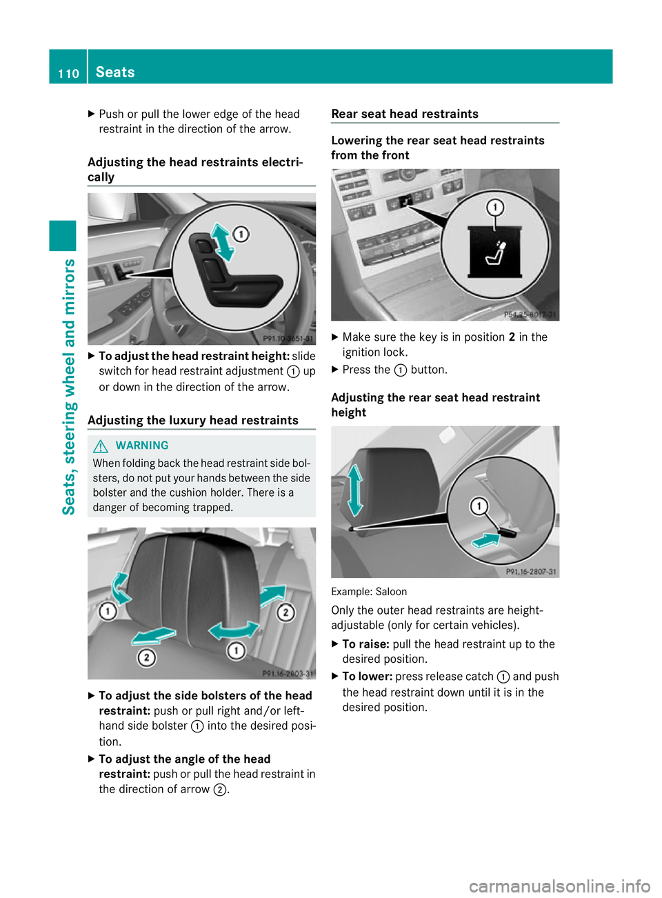 MERCEDES-BENZ E-CLASS ESTATE 2012  Owners Manual X
Push or pull the lower edge of the head
restraint in the direction of the arrow.
Adjusting the head restraints electri-
cally X
To adjust the head restraint height: slide
switch for head restraint a