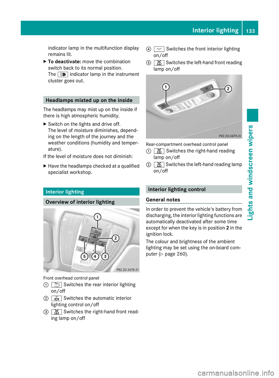 MERCEDES-BENZ E-CLASS ESTATE 2012  Owners Manual indicator lamp in the multifunction display
remains lit.
X To deactivate: move the combination
switch back to its normal position.
The _ indicator lamp in the instrument
cluster goes out. Headlamps mi
