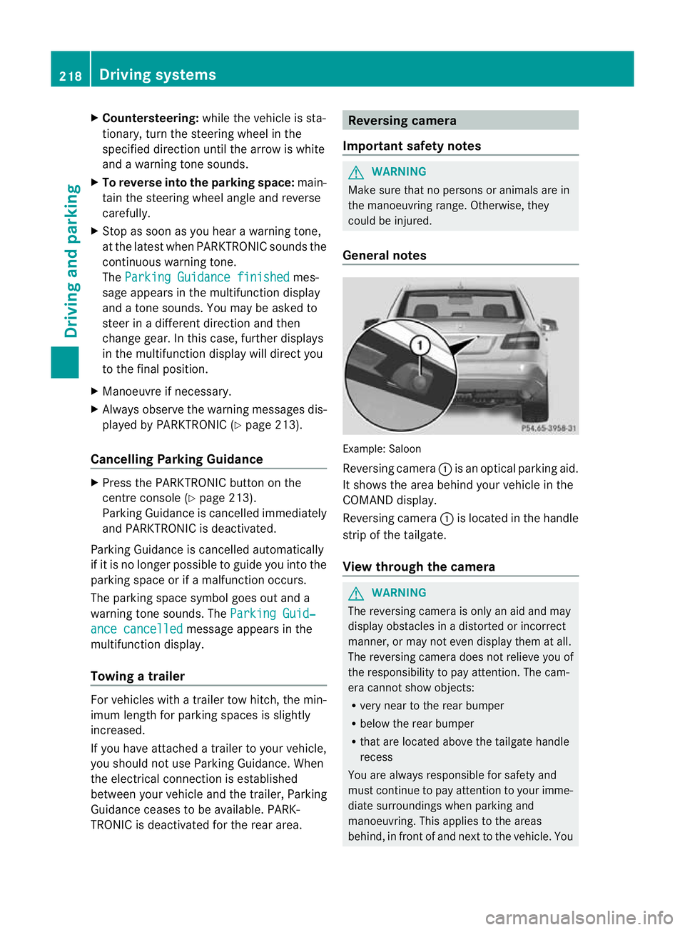 MERCEDES-BENZ E-CLASS ESTATE 2012  Owners Manual X
Countersteering: while the vehicle is sta-
tionary, tur nthe steering wheel in the
specified direction until the arrow is white
and a warning tone sounds.
X To reverse into the parking space: main-
