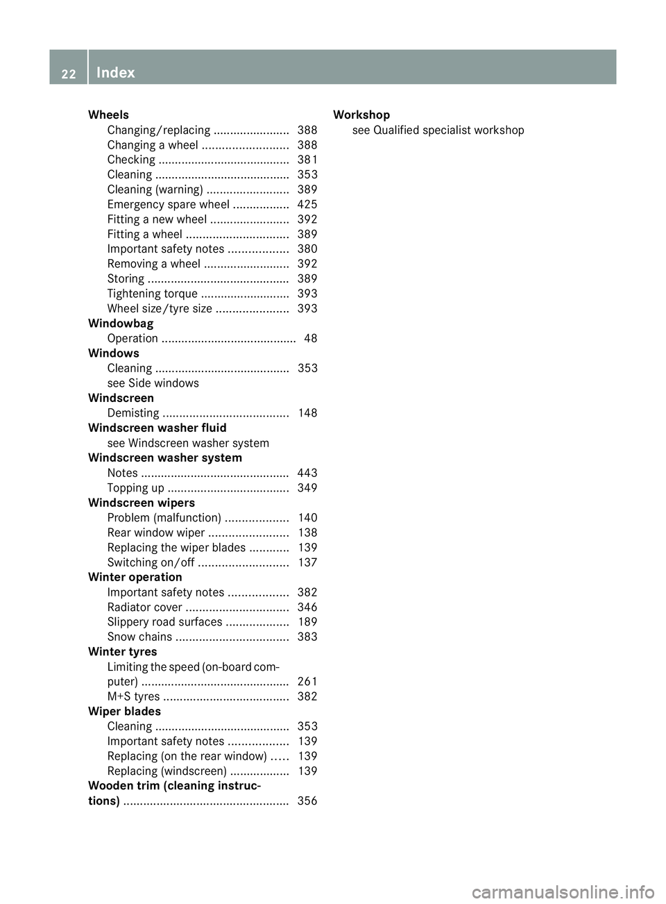 MERCEDES-BENZ E-CLASS ESTATE 2012  Owners Manual Wheels
Changing/replacing .......................388
Changing awheel .......................... 388
Checking ........................................ 381
Cleaning .....................................