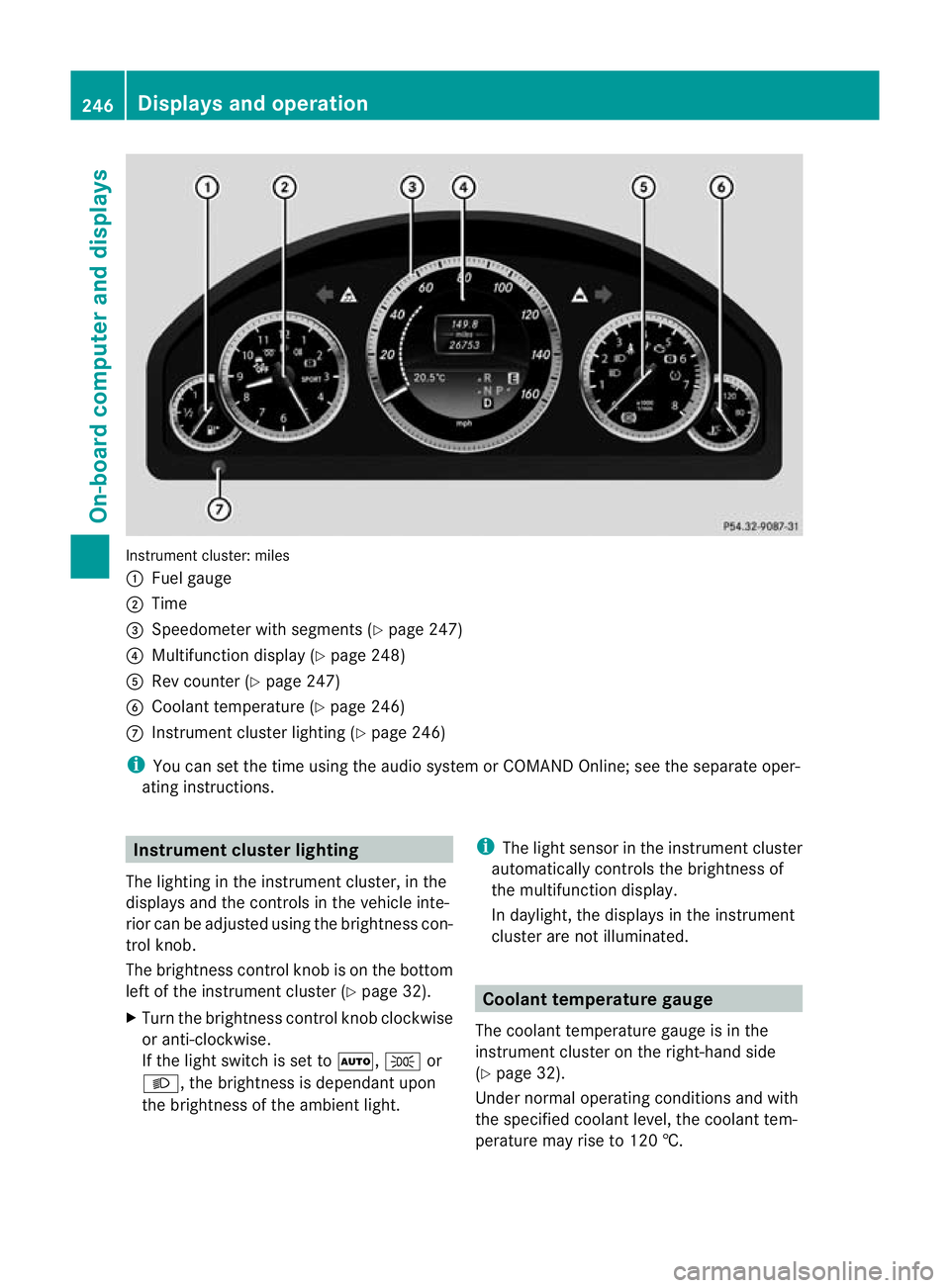MERCEDES-BENZ E-CLASS ESTATE 2012 Owners Manual Instrument cluster: miles
:
Fuel gauge
; Time
= Speedometer with segments (Y page 247)
? Multifunction display (Y page 248)
A Rev counter (Y page 247)
B Coolant temperature (Y page 246)
C Instrument c MERCEDES-BENZ E-CLASS ESTATE 2012 Owners Manual Instrument cluster: miles
:
Fuel gauge
; Time
= Speedometer with segments (Y page 247)
? Multifunction display (Y page 248)
A Rev counter (Y page 247)
B Coolant temperature (Y page 246)
C Instrument c