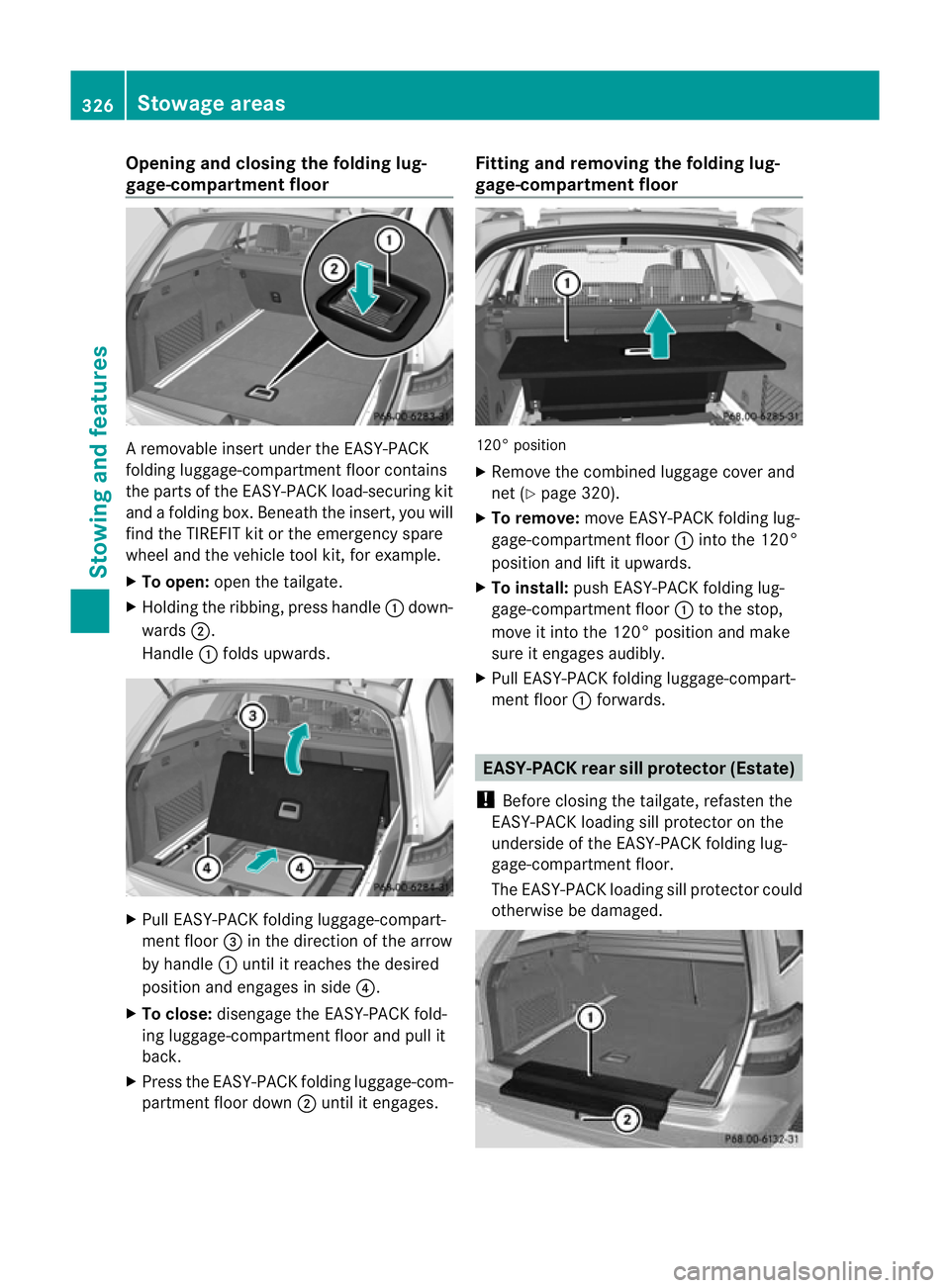 MERCEDES-BENZ E-CLASS ESTATE 2012  Owners Manual Opening and closing the folding lug-
gage-compartment floor
A removable insert under the EASY-PACK
folding luggage-compartment floor contains
the parts of the EASY-PACK load-securing kit
and a folding