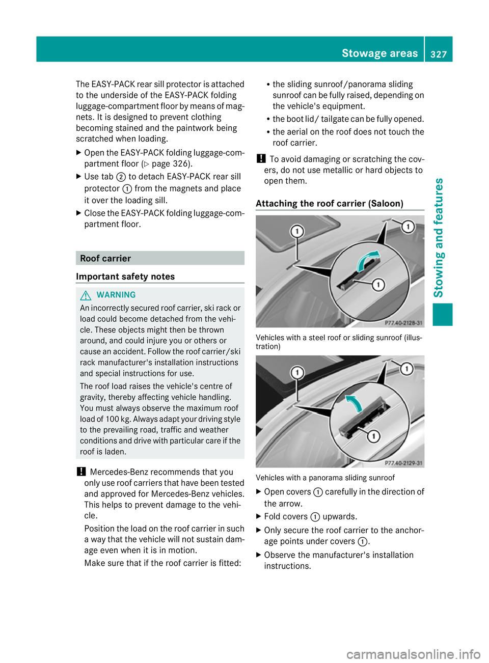 MERCEDES-BENZ E-CLASS ESTATE 2012  Owners Manual The EASY-PACK rear sill protector is attached
to the underside of the EASY-PACK folding
luggage-compartment floor by means of mag-
nets. It is designed to prevent clothing
becoming stained and the pai