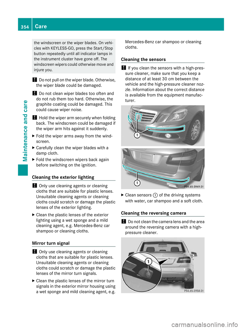 MERCEDES-BENZ E-CLASS ESTATE 2012  Owners Manual the windscree
northe wiper blades. On vehi-
cles with KEYLESS-GO, press the Start/Stop
button repeatedly until all indicator lamps in
the instrument cluster have gone off. The
windscreen wipers could 