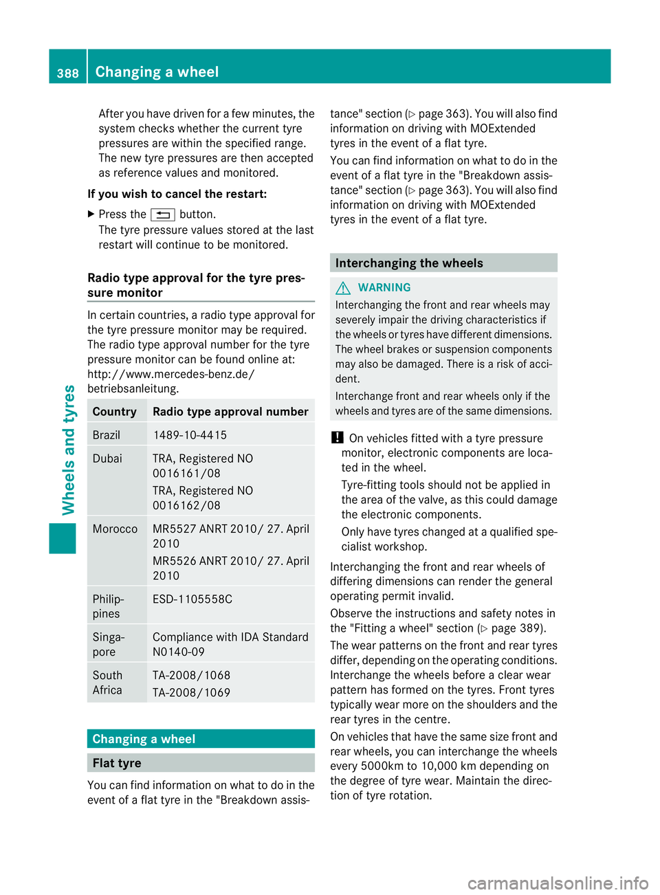 MERCEDES-BENZ E-CLASS ESTATE 2012  Owners Manual After you have driven for a few minutes, the
system checks whether the current tyre
pressures are withi
nthe specified range.
The new tyre pressures are then accepted
as reference values and monitored