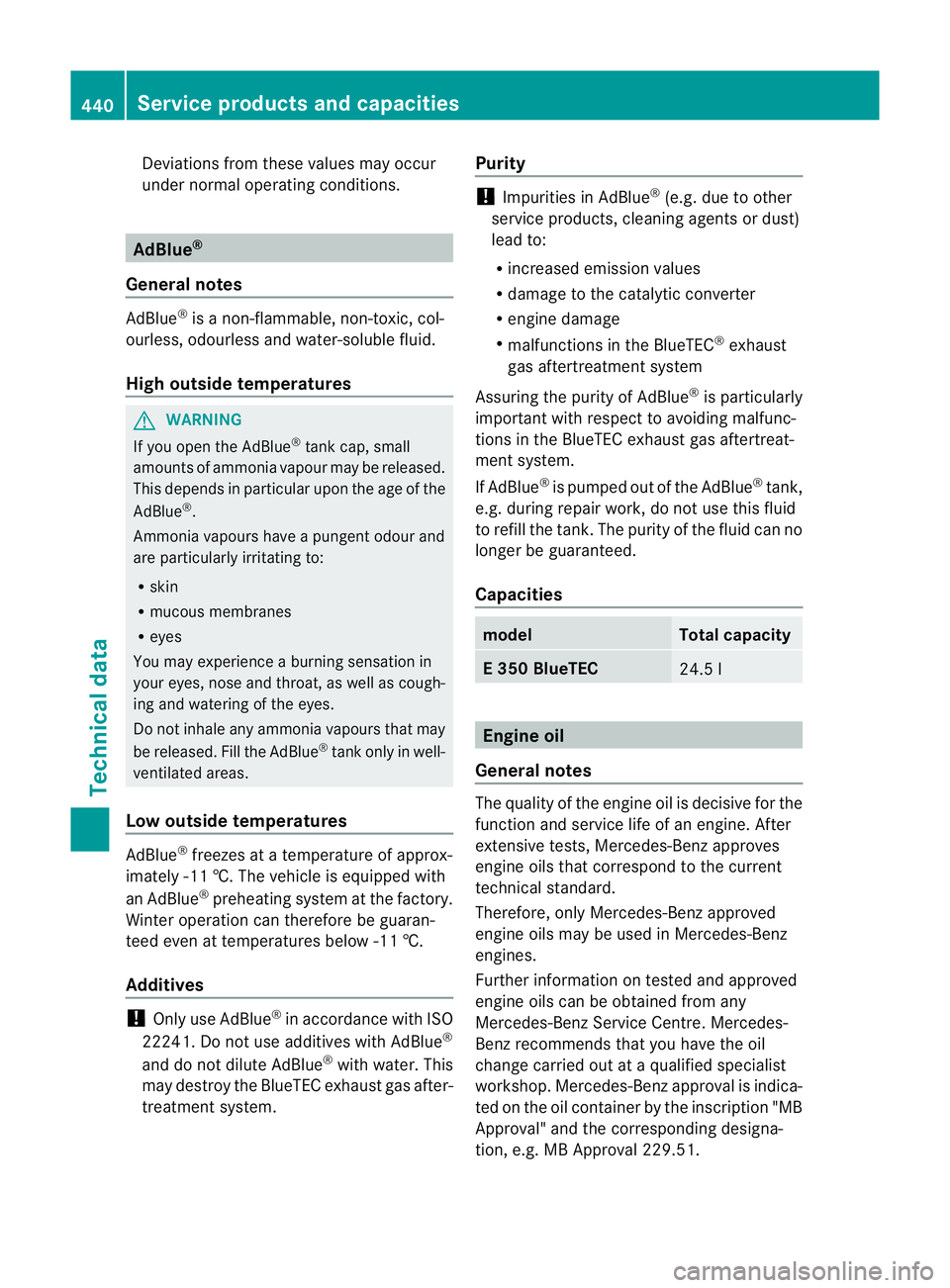 MERCEDES-BENZ E-CLASS ESTATE 2012  Owners Manual Deviations fro
mthese values may occur
under normal operating conditions. AdBlue
®
General notes AdBlue
®
is a non-flammable, non-toxic, col-
ourless, odourless and water-soluble fluid.
High outside