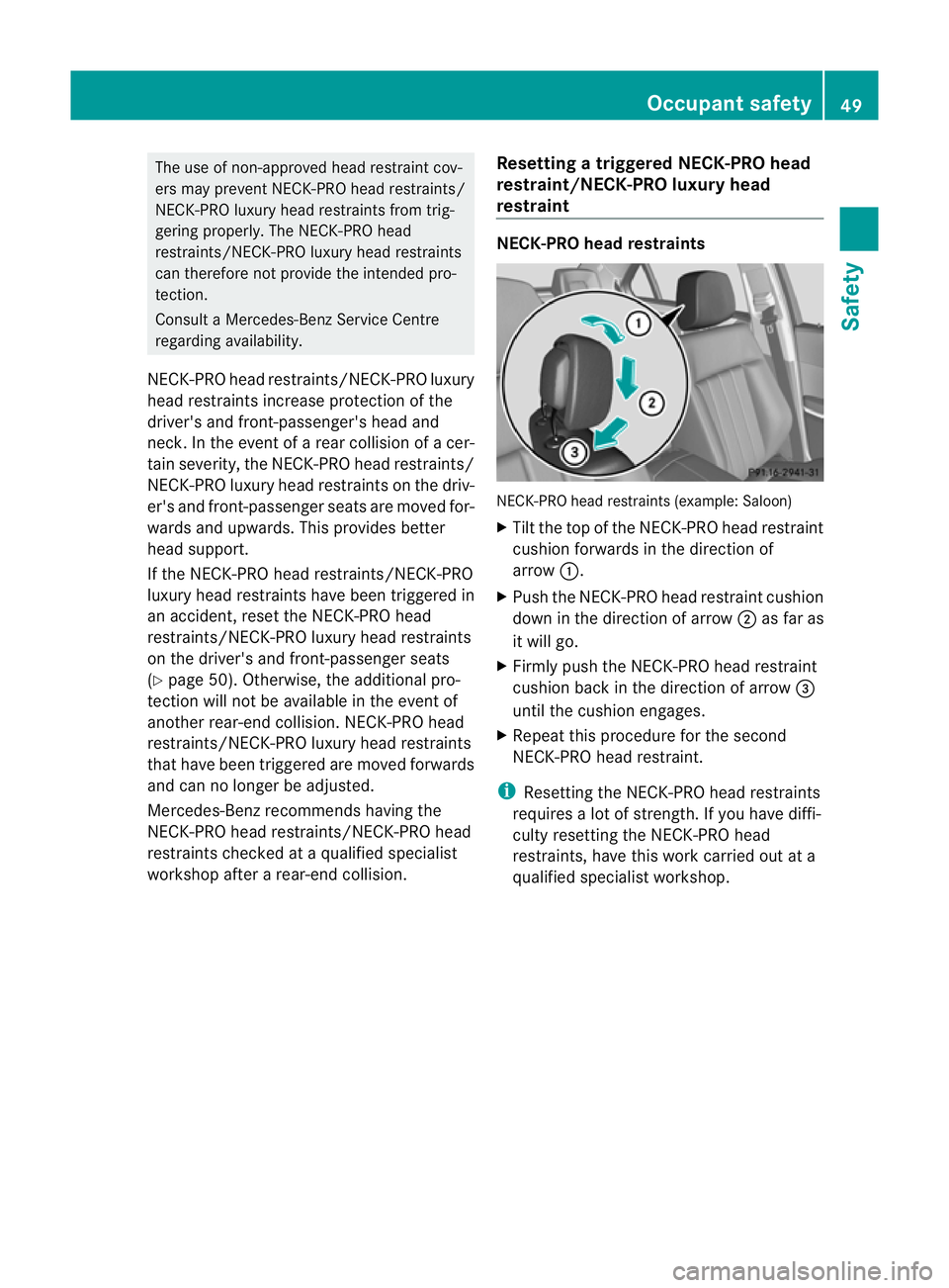 MERCEDES-BENZ E-CLASS ESTATE 2012  Owners Manual The use of non-approved head restraint cov-
ers may prevent NECK-PRO head restraints/
NECK-PRO luxury head restraints from trig-
gering properly. The NECK-PRO head
restraints/NECK-PRO luxury head rest