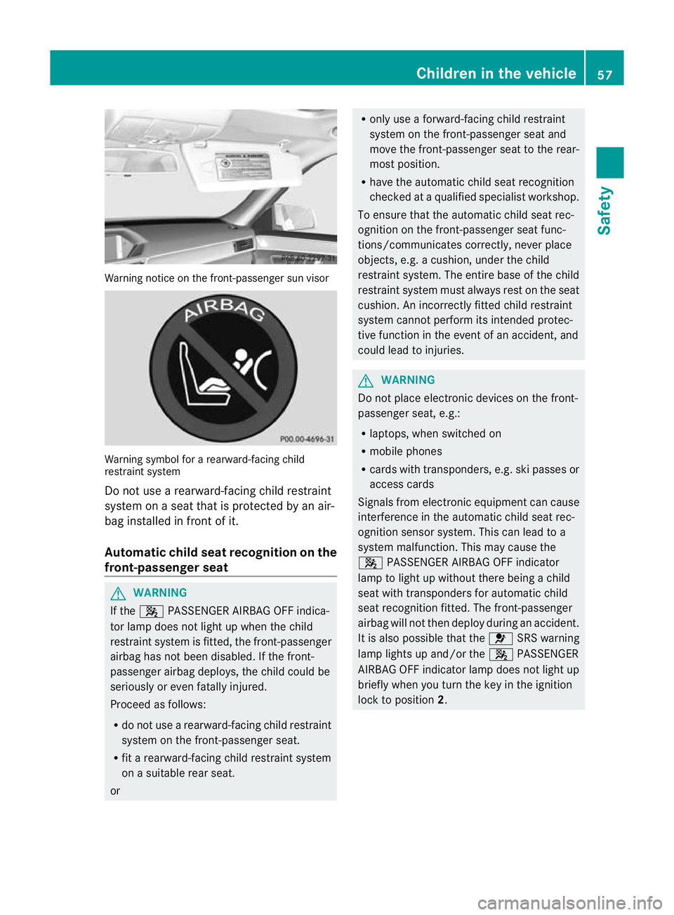 MERCEDES-BENZ E-CLASS ESTATE 2012  Owners Manual Warning notice on the front-passenger sun visor
Warning symbol for a rearward-facing child
restraint system
Do not use a rearward-facing child restraint
system on a seat that is protected by an air-
b