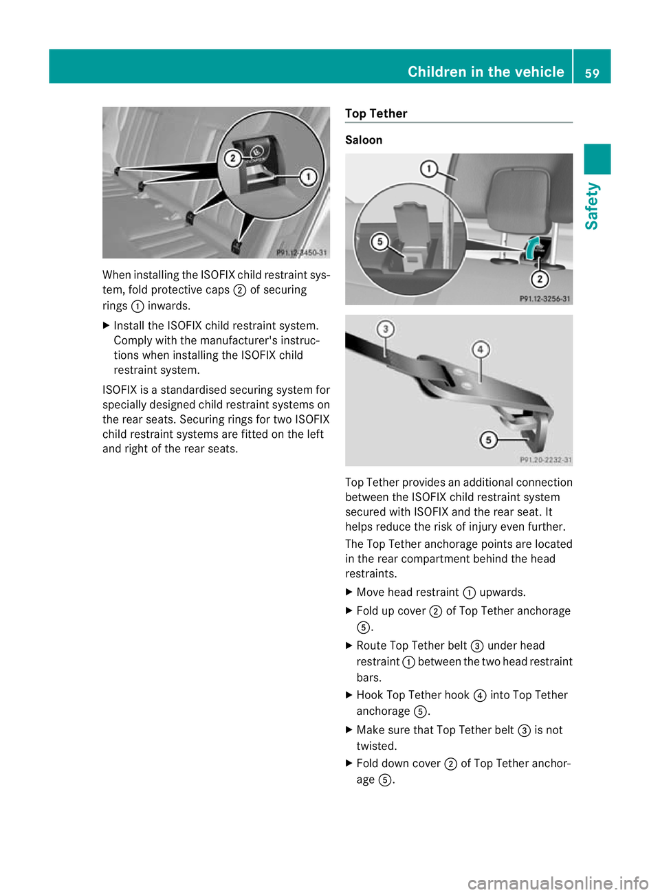 MERCEDES-BENZ E-CLASS ESTATE 2012 Owners Manual When installing the ISOFIX child restraint sys-
tem, fold protective caps
;of securing
rings :inwards.
X Install the ISOFIX child restraint system.
Comply with the manufacturer's instruc-
tions wh MERCEDES-BENZ E-CLASS ESTATE 2012 Owners Manual When installing the ISOFIX child restraint sys-
tem, fold protective caps
;of securing
rings :inwards.
X Install the ISOFIX child restraint system.
Comply with the manufacturer's instruc-
tions wh
