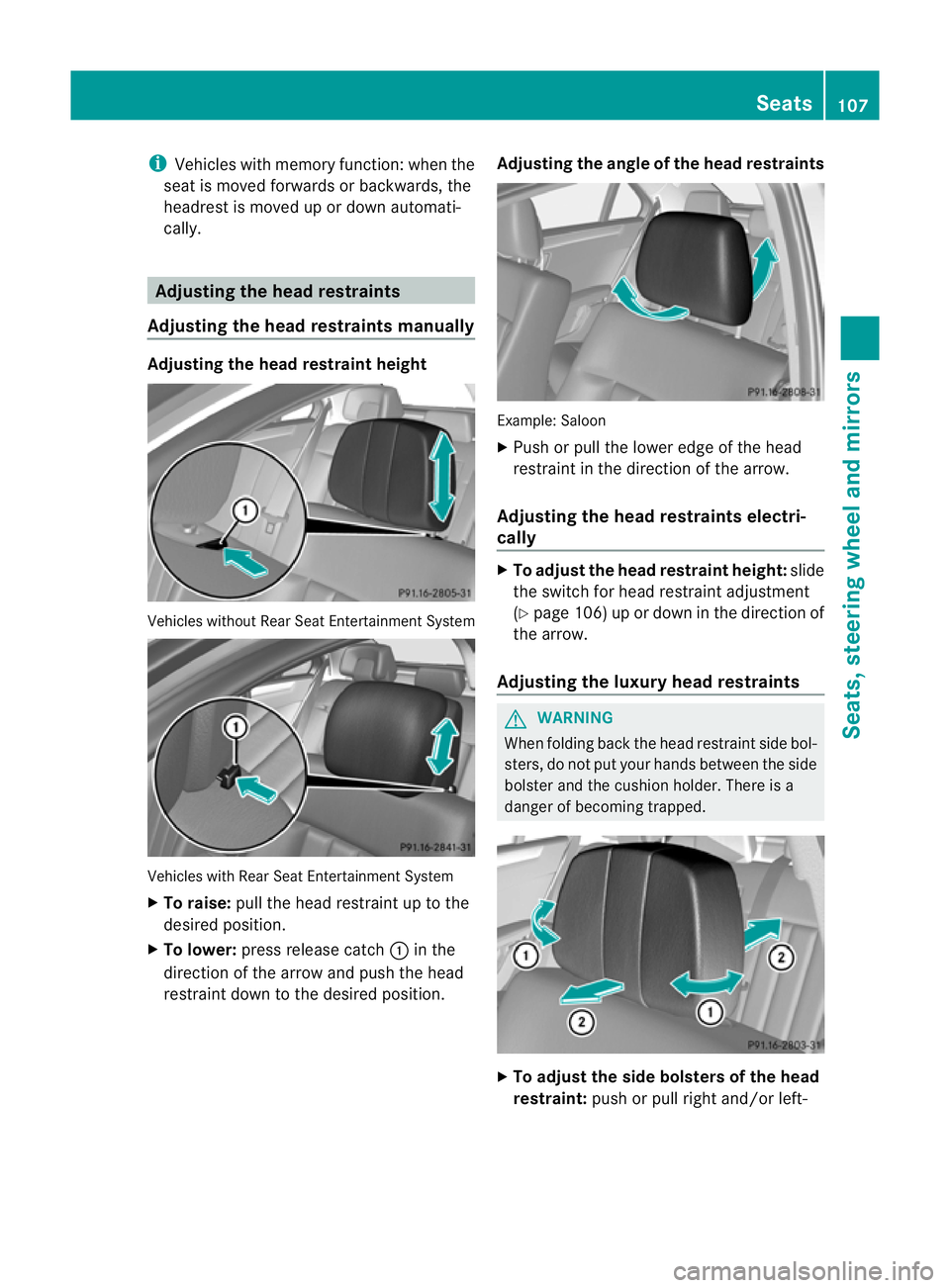 MERCEDES-BENZ E-CLASS ESTATE 2011  Owners Manual i
Vehicles with memory function: when the
seat is moved forwards or backwards, the
headresti s moved up or down automati-
cally. Adjusting the head restraints
Adjusting the head restraints manually Ad