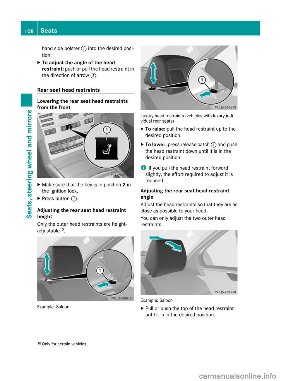 MERCEDES-BENZ E-CLASS ESTATE 2011  Owners Manual hand side bolster
:into the desired posi-
tion.
X To adjust the angle of the head
restraint: push or pull the head restraint in
the direction of arrow ;.
Rear seat head restraints Lowering the rear se