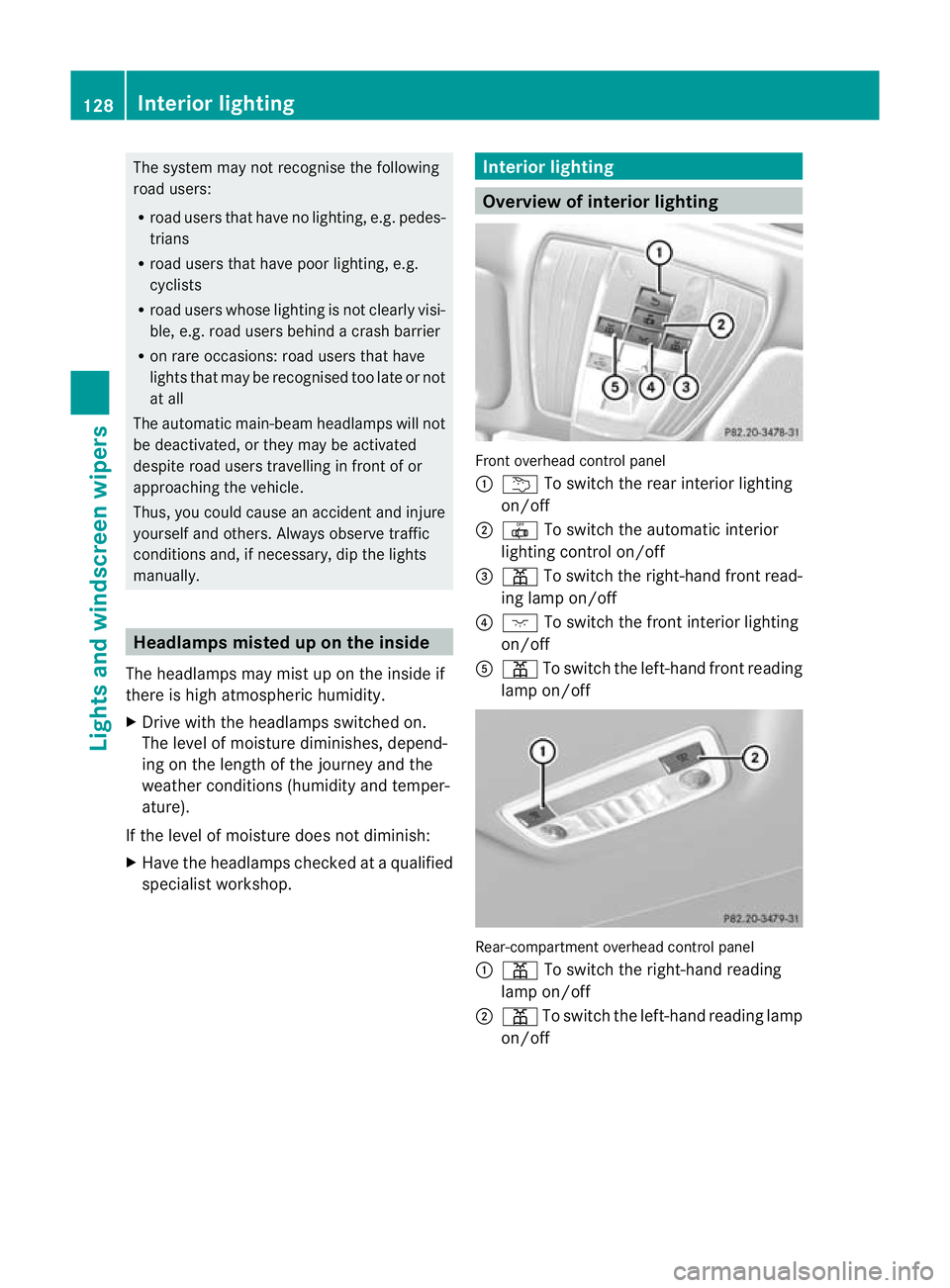 MERCEDES-BENZ E-CLASS ESTATE 2011  Owners Manual The system may not recognise the following
road users:
R road users that have no lighting, e.g. pedes-
trians
R road users that have poor lighting, e.g.
cyclists
R road users whose lighting is not cle