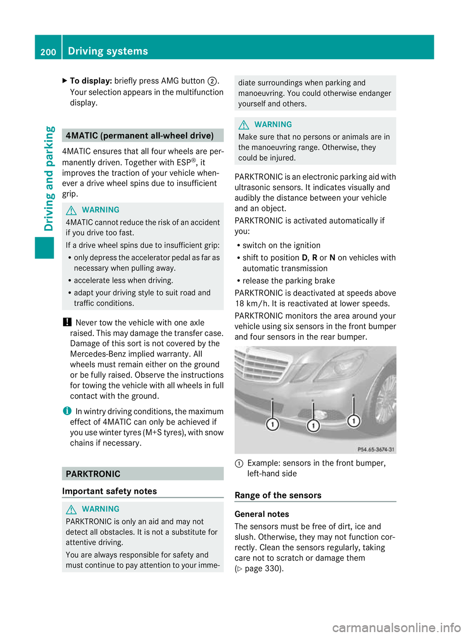 MERCEDES-BENZ E-CLASS ESTATE 2011  Owners Manual X
To display: briefly press AMG button ;.
Your selection appears in the multifunction
display. 4MATIC (permanent all-wheel drive)
4MATIC ensures tha tall four wheels are per-
manently driven. Together