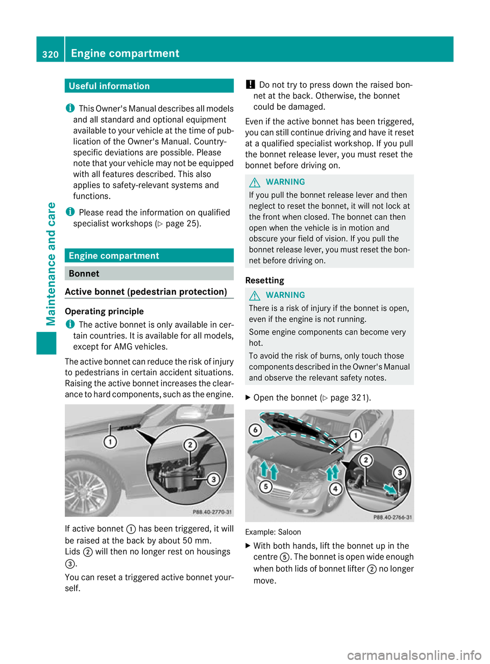 MERCEDES-BENZ E-CLASS ESTATE 2011  Owners Manual Useful information
i This Owner's Manual describes all models
and all standard and optional equipment
available to your vehicle at the time of pub-
lication of the Owner's Manual. Country-
spe