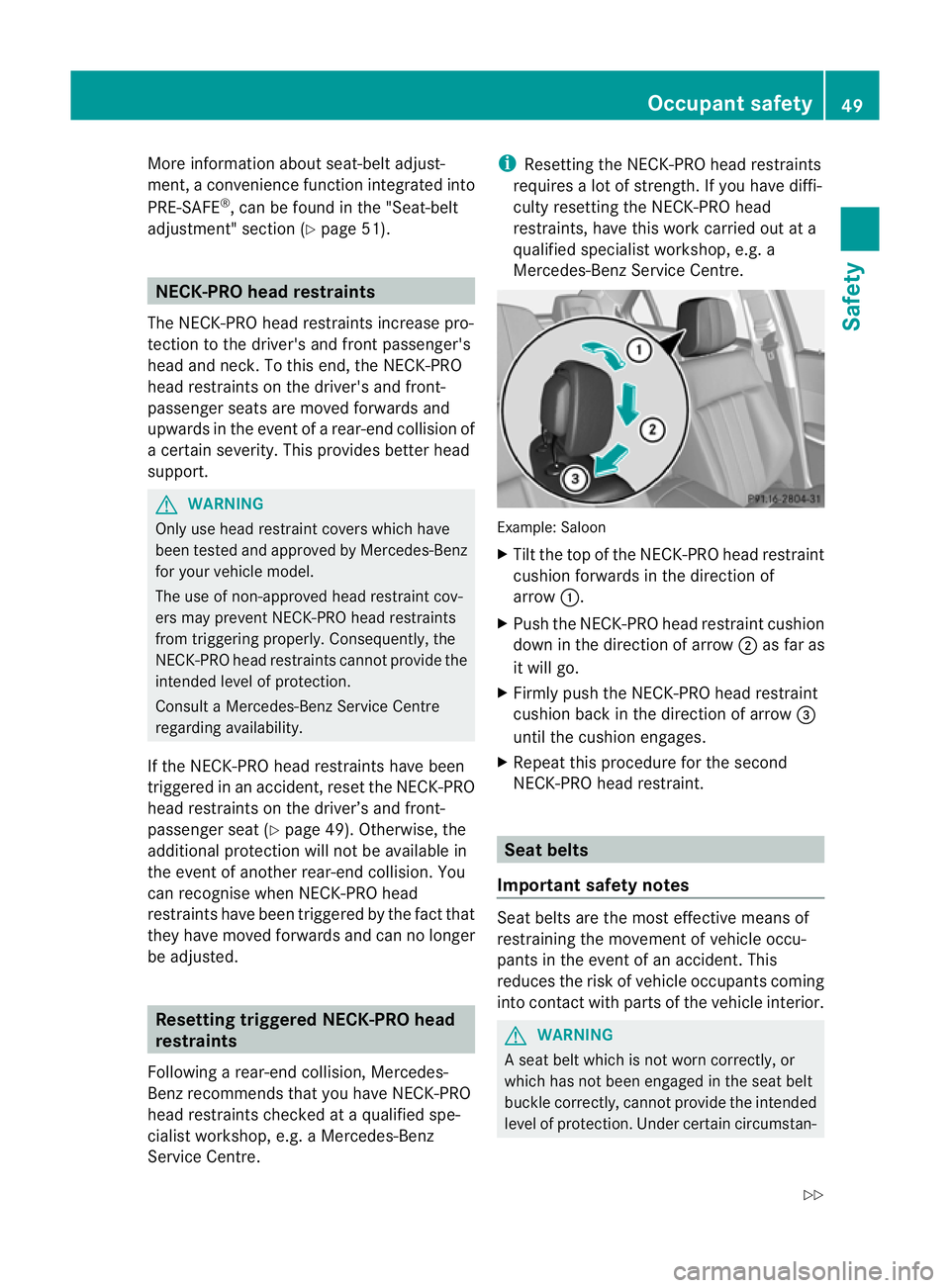 MERCEDES-BENZ E-CLASS ESTATE 2011  Owners Manual More information about seat-belt adjust-
ment,ac onvenience function integrated into
PRE-SAFE ®
, can be found in the "Seat-belt
adjustment" section (Y page 51).NECK-PRO head restraints
The N