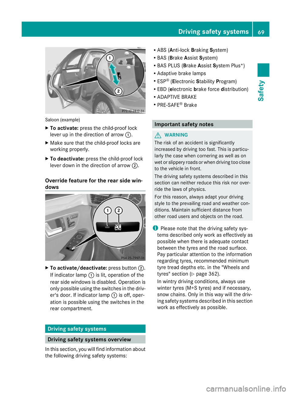 MERCEDES-BENZ E-CLASS ESTATE 2011 Owners Manual Saloon (example)
X
To activate: press the child-proof lock
lever up in the direction of arrow :.
X Make sure that the child-proof locks are
working properly.
X To deactivate: press the child-proof loc MERCEDES-BENZ E-CLASS ESTATE 2011 Owners Manual Saloon (example)
X
To activate: press the child-proof lock
lever up in the direction of arrow :.
X Make sure that the child-proof locks are
working properly.
X To deactivate: press the child-proof loc
