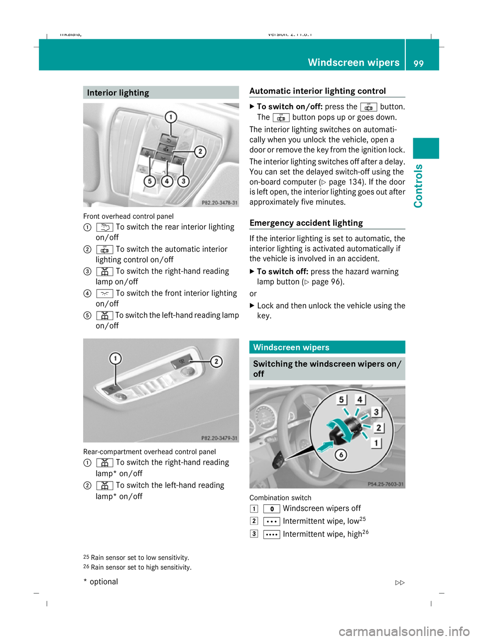 MERCEDES-BENZ E-CLASS ESTATE 2009  Owners Manual Interior lighting
Front overhead control panel
: u To switch the rear interior lighting
on/off
; | To switch the automatic interior
lighting control on/off
= p To switch the right-hand reading
lamp on