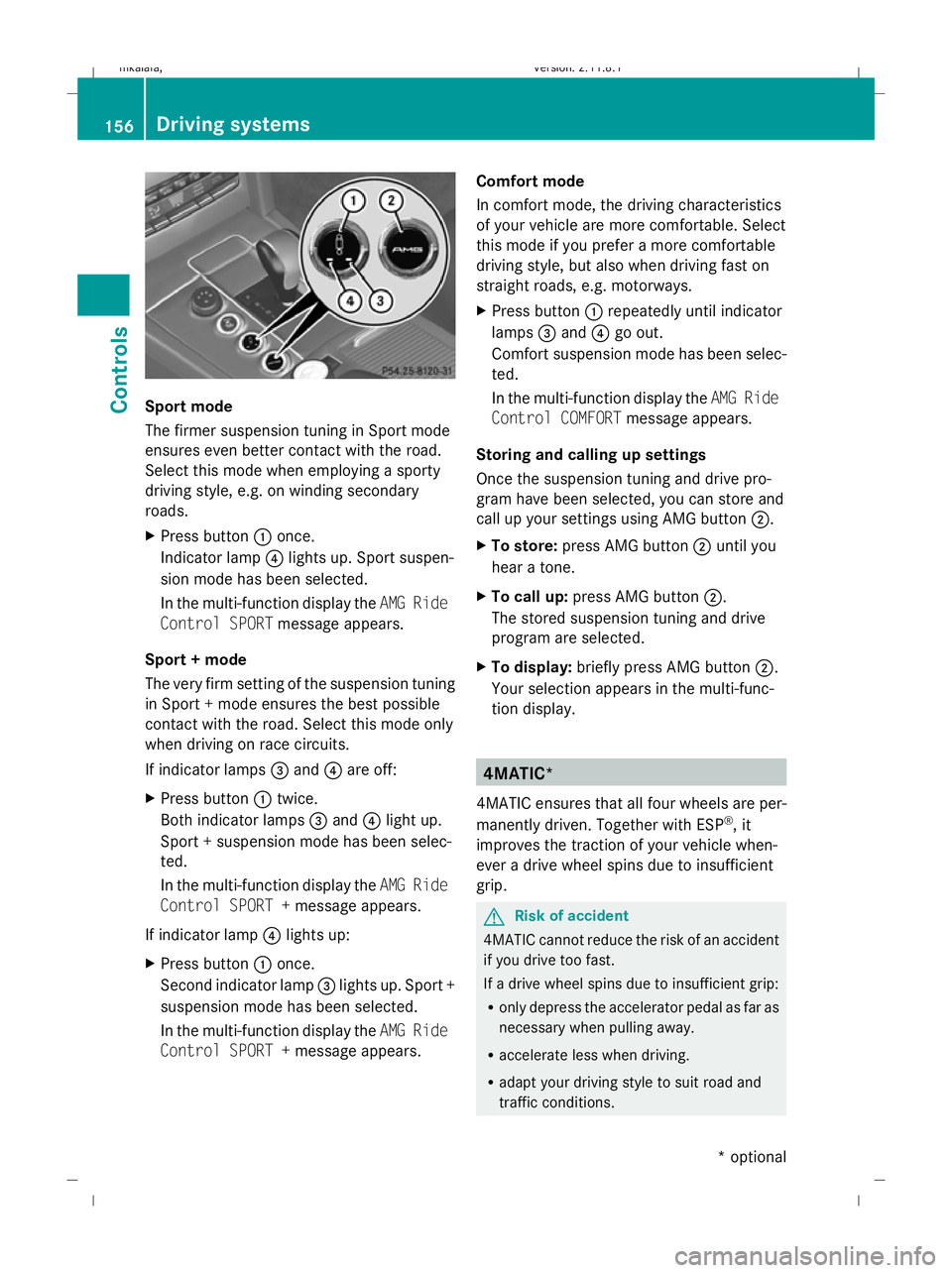 MERCEDES-BENZ E-CLASS ESTATE 2009  Owners Manual Sport mode
The firmer suspension tuning in Sport mode
ensures even better contact with the road.
Select this mode when employing a sporty
driving style, e.g. on winding secondary
roads.
X Press button MERCEDES-BENZ E-CLASS ESTATE 2009  Owners Manual Sport mode
The firmer suspension tuning in Sport mode
ensures even better contact with the road.
Select this mode when employing a sporty
driving style, e.g. on winding secondary
roads.
X Press button