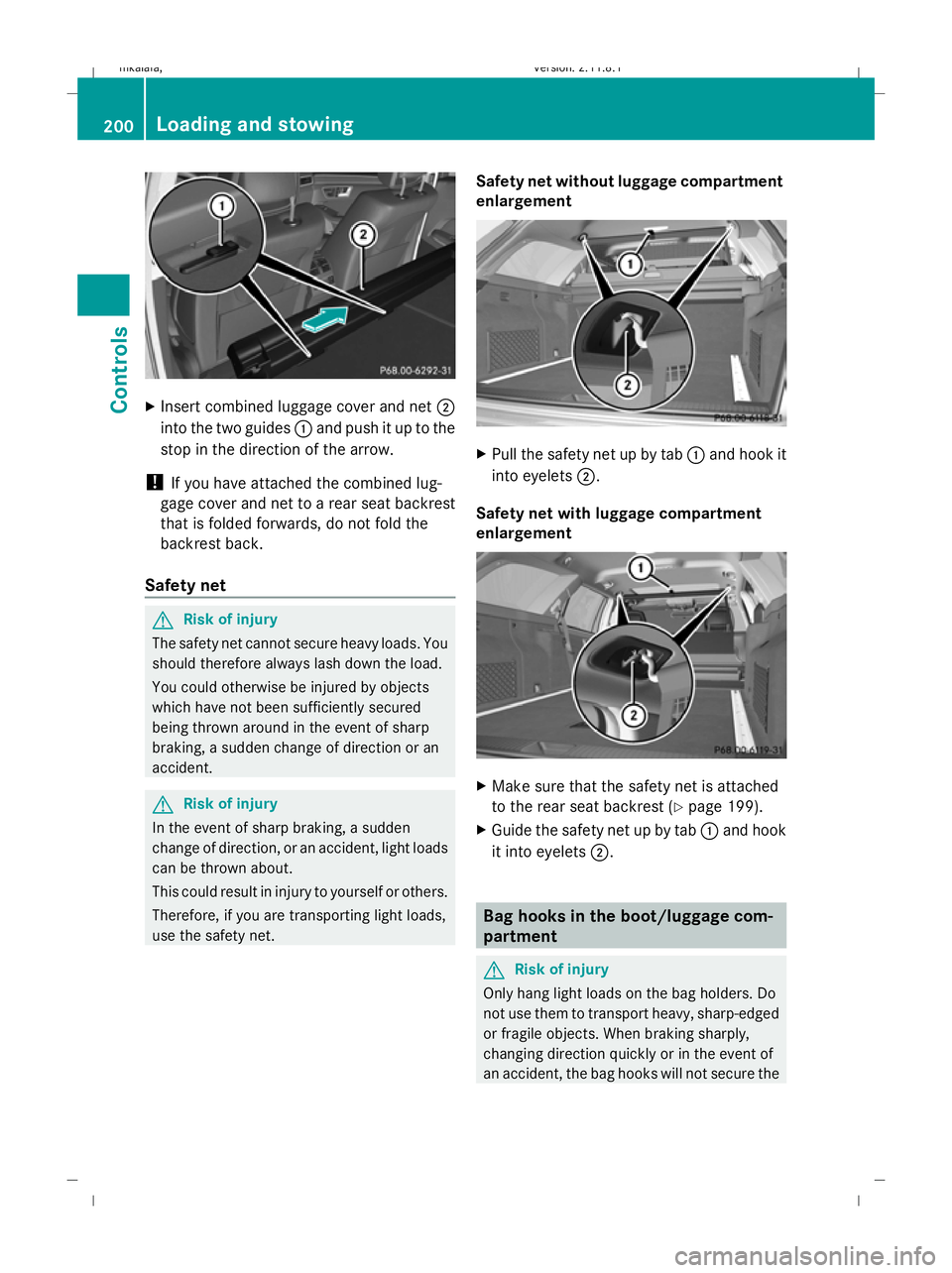 MERCEDES-BENZ E-CLASS ESTATE 2009  Owners Manual X
Insert combined luggage cover and net ;
into the two guides :and push it up to the
stop in the direction of the arrow.
! If you have attached the combined lug-
gage cover and net to a rear seat back MERCEDES-BENZ E-CLASS ESTATE 2009  Owners Manual X
Insert combined luggage cover and net ;
into the two guides :and push it up to the
stop in the direction of the arrow.
! If you have attached the combined lug-
gage cover and net to a rear seat back