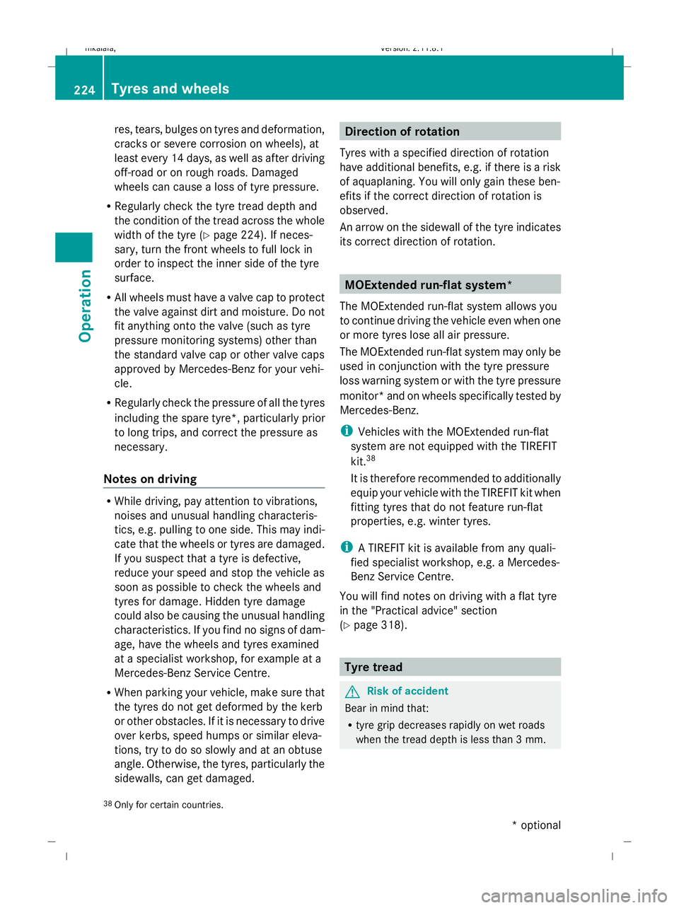 MERCEDES-BENZ E-CLASS ESTATE 2009  Owners Manual res, tears, bulges on tyres and deformation,
cracks or severe corrosion on wheels), at
least every 14 days, as well as after driving
off-road or on rough roads. Damaged
wheels can cause a loss of tyre MERCEDES-BENZ E-CLASS ESTATE 2009  Owners Manual res, tears, bulges on tyres and deformation,
cracks or severe corrosion on wheels), at
least every 14 days, as well as after driving
off-road or on rough roads. Damaged
wheels can cause a loss of tyre