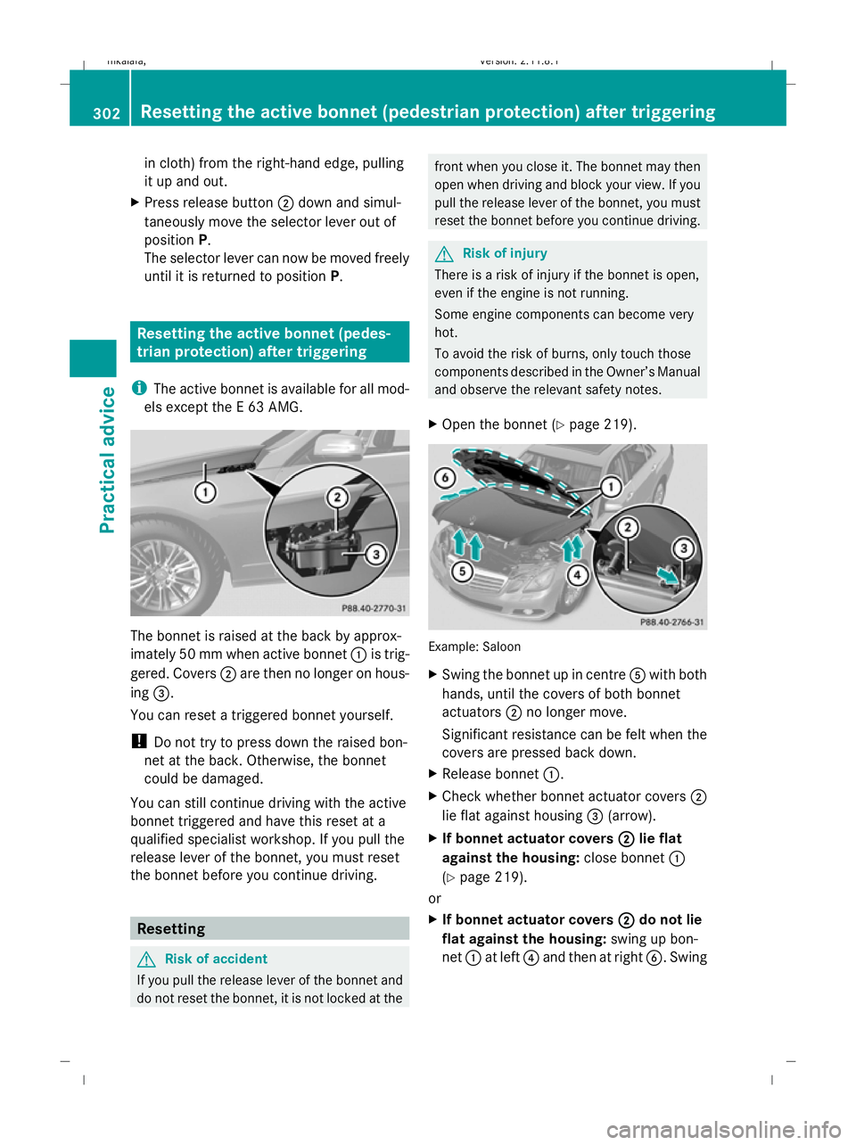 MERCEDES-BENZ E-CLASS ESTATE 2009  Owners Manual in cloth) from the right-hand edge, pulling
it up and out.
X Press release button ;down and simul-
taneously move the selector lever out of
position P.
The selector lever can now be moved freely
until
