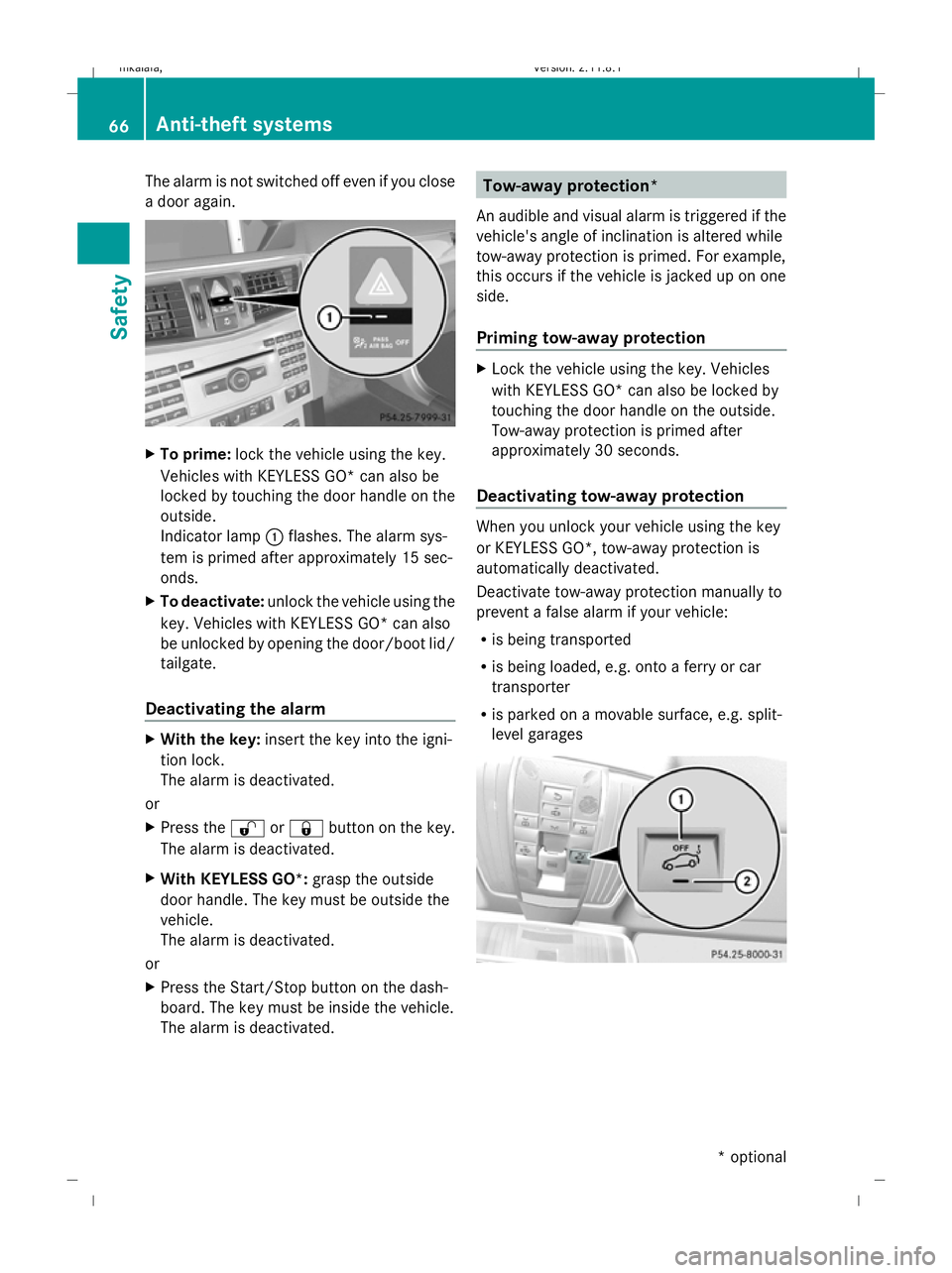 MERCEDES-BENZ E-CLASS ESTATE 2009  Owners Manual The alarm is not switched off even if you close
a door again. X
To prime: lock the vehicle using the key.
Vehicles with KEYLESS GO* can also be
locked by touching the door handle on the
outside.
Indic