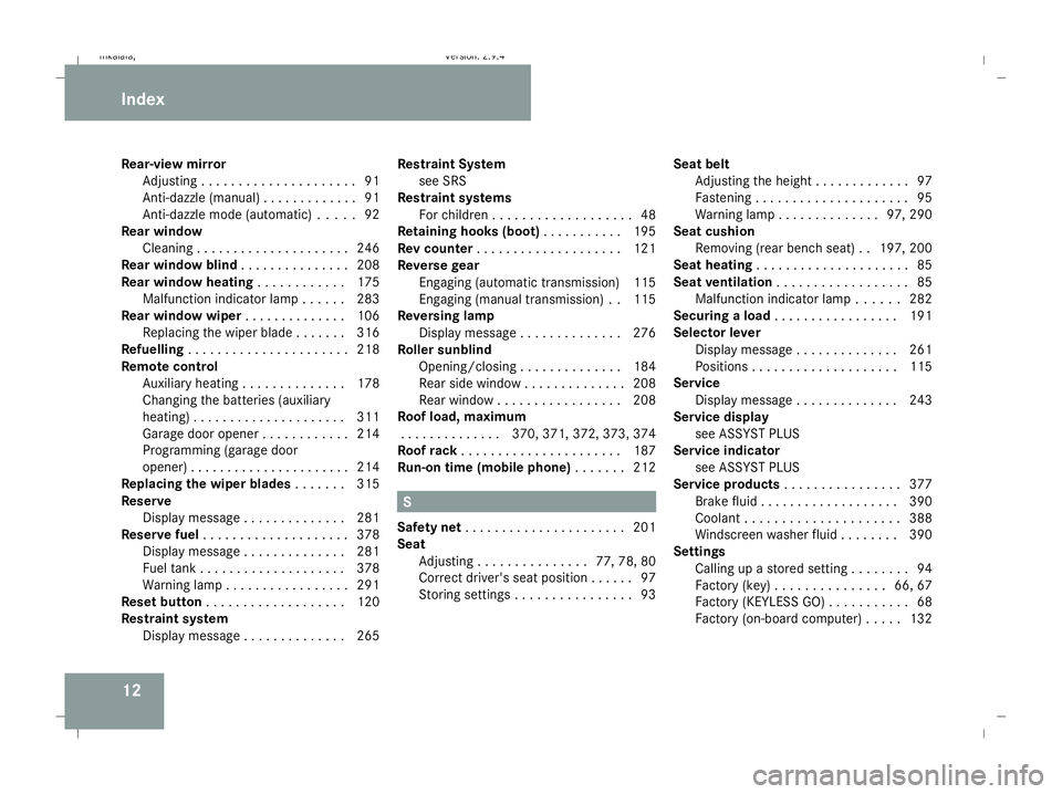 MERCEDES-BENZ E-CLASS ESTATE 2008  Owners Manual 12
Rear-view mirror
Adjustin g.. . . . . . . . . . . . . . . . . . . .91
Anti-dazzle (manual) . . . . . . . . . . . . .91
Anti-dazzle mode (automatic) . . . . .92
Rear window
Cleaning . . . . . . . . 